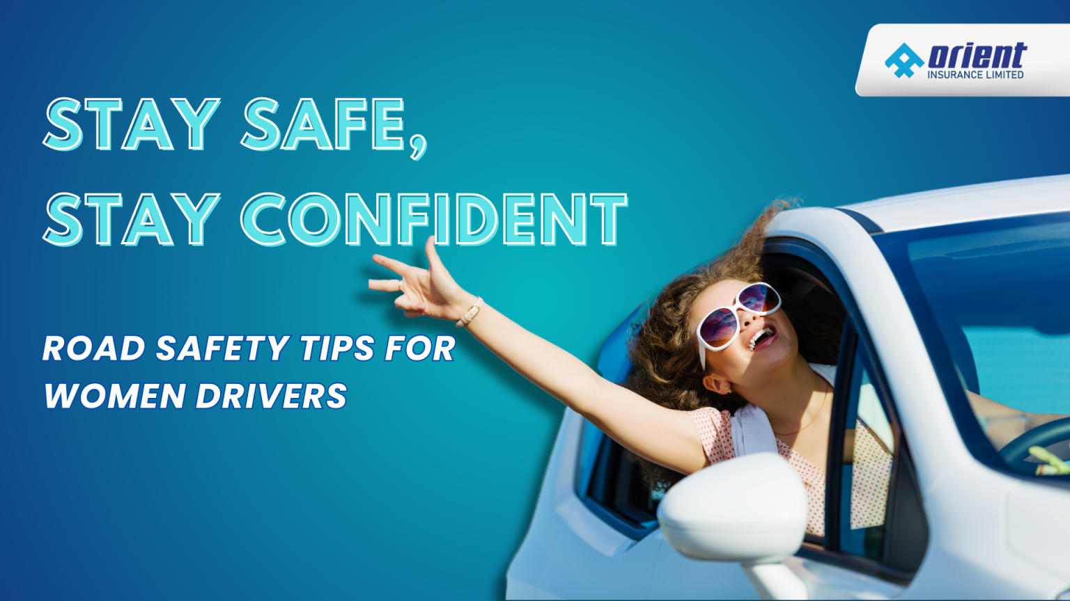 Stay Safe, Stay Confident: Road Safety Tips for Women Drivers - Orient ...